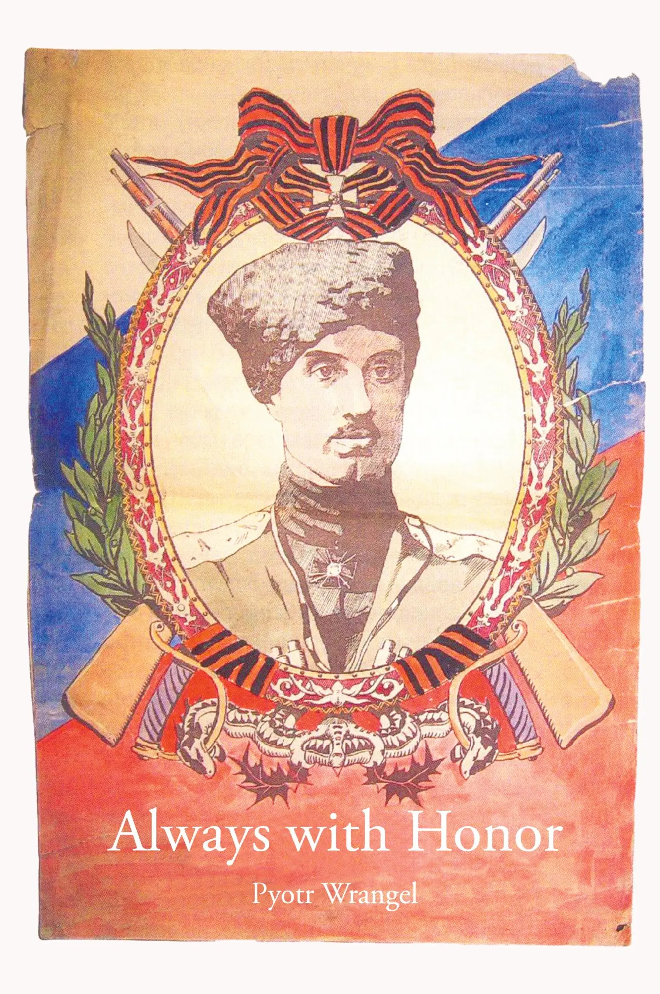 Cover: 9781959403203 | Always with Honor | The Memoirs of General Wrangel | Pyotr Wrangel
