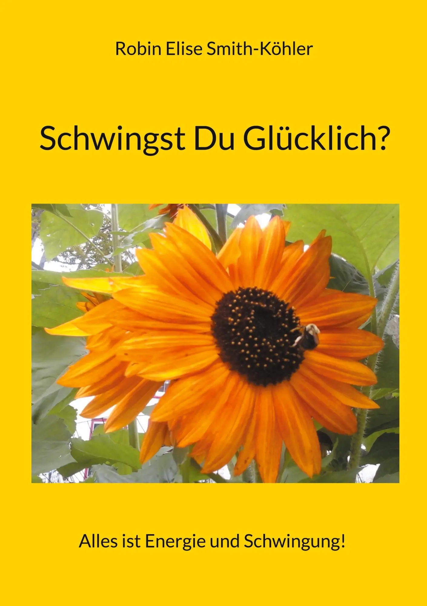 Cover: 9783757863203 | Schwingst Du Glücklich? | Alles ist Energie und Schwingung! | Buch