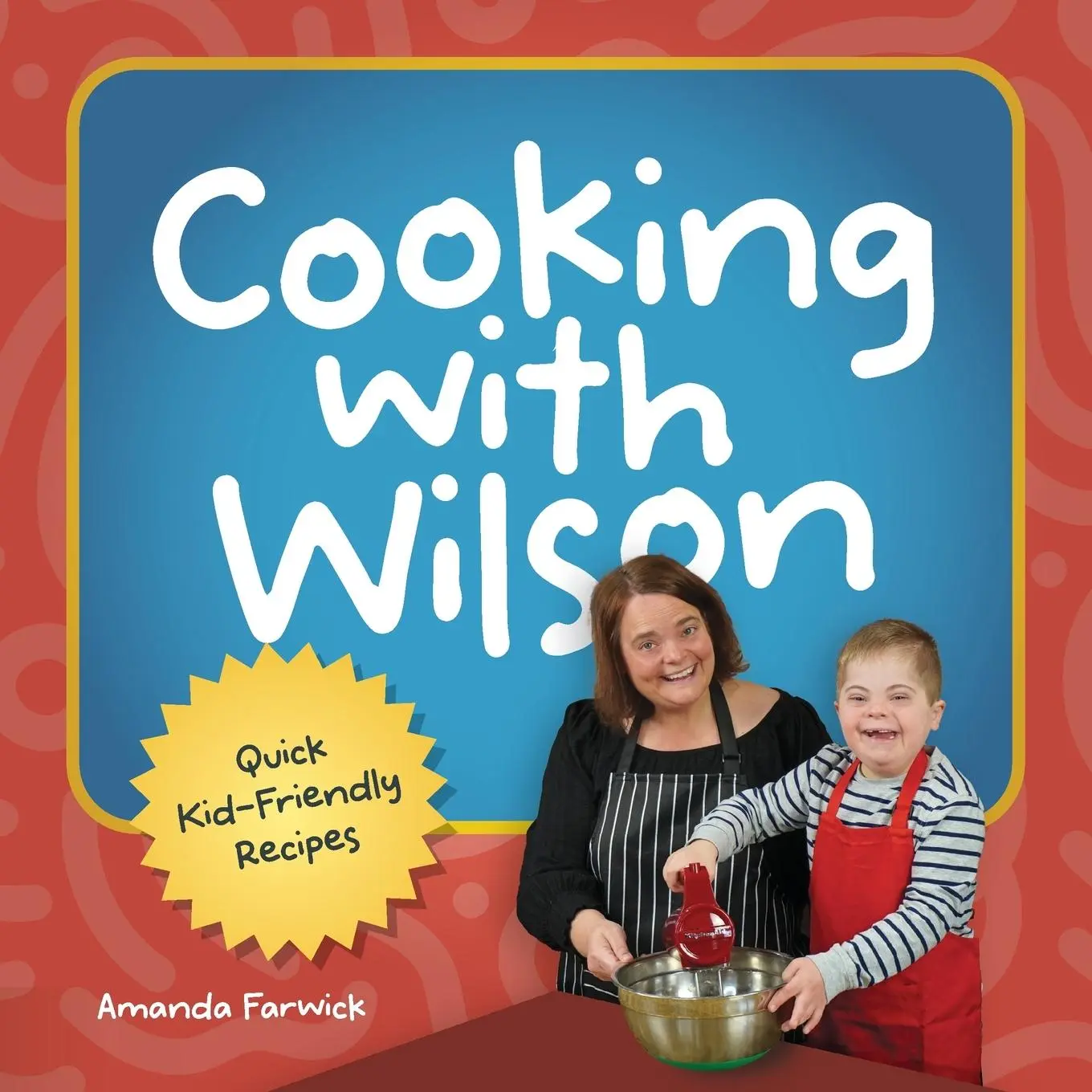 Cover: 9798998543203 | Cooking With Wilson | Quick Kid-Friendly Recipes | Amanda Farwick