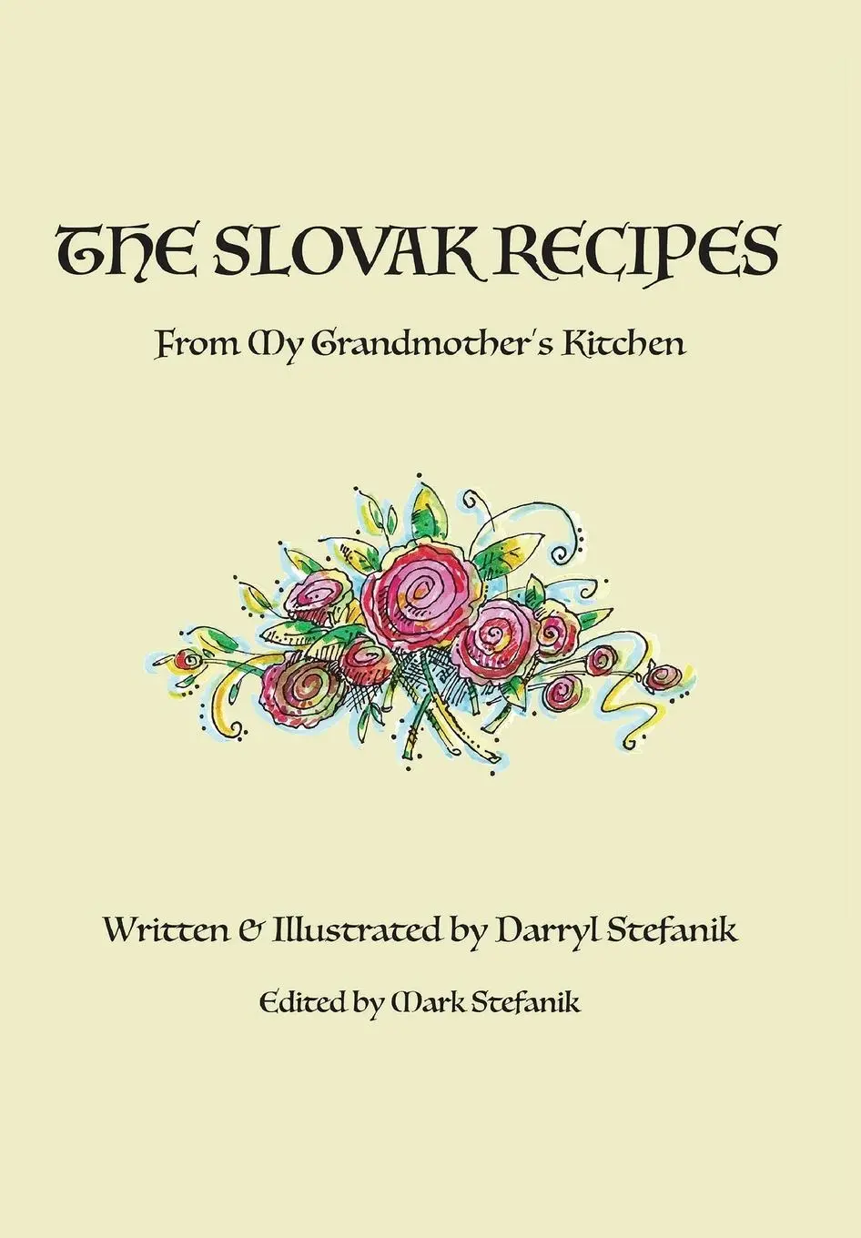 Cover: 9781777303303 | The Slovak Recipes from My Grandmother's Kitchen | Darryl R Stefanik