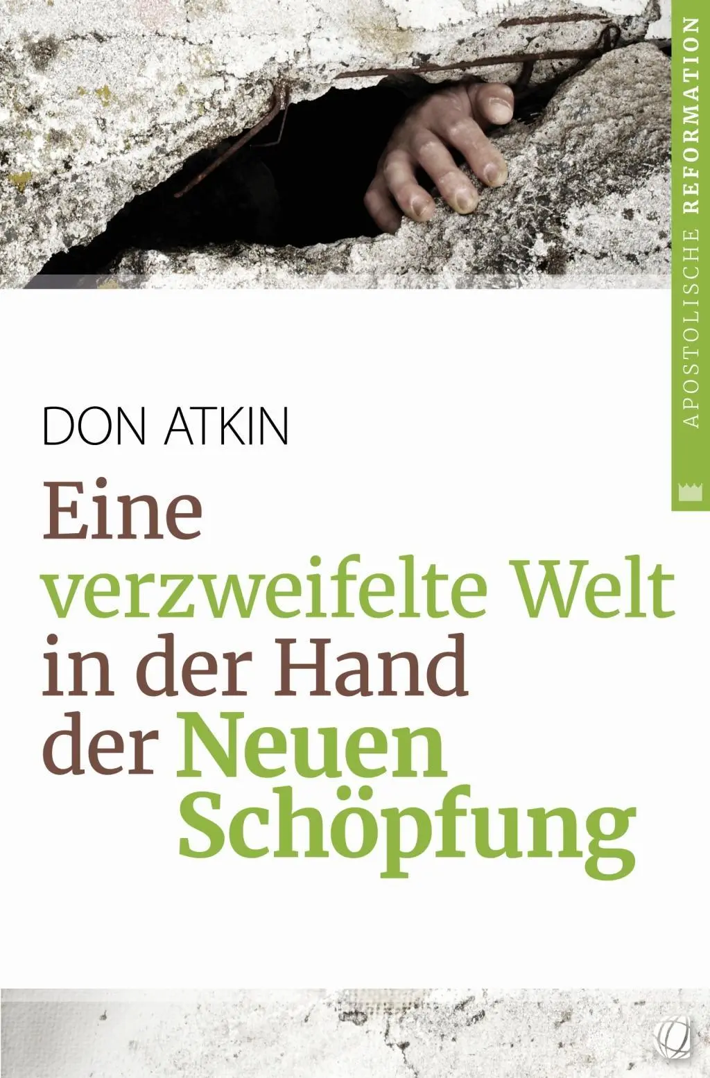 Cover: 9783955783303 | Eine verzweifelte Welt in der Hand | ...der Neuen Schöpfung | Atkin