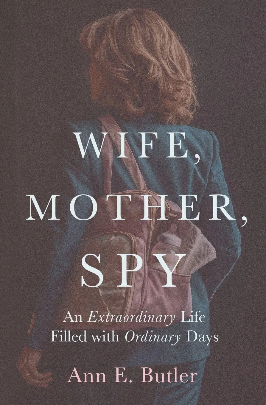 Cover: 9798991293303 | Wife, Mother, Spy - An Extraordinary Life Filled with Ordinary Days