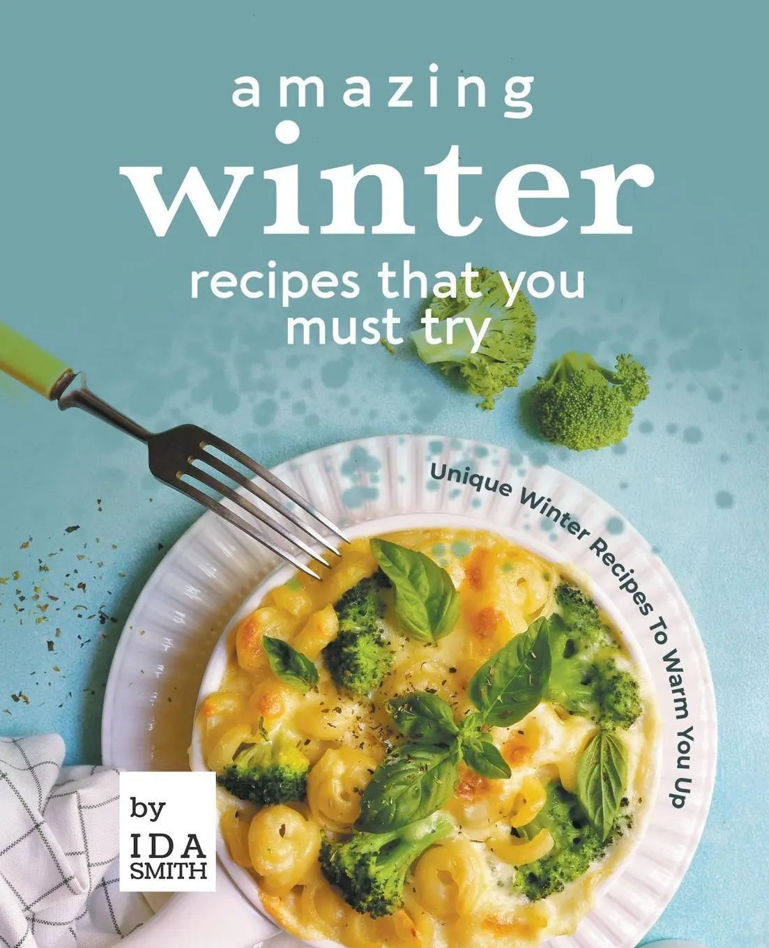 Cover: 9781393173403 | Amazing Winter Recipes That You Must Try | Ida Smith | Taschenbuch
