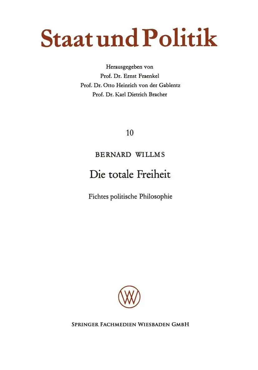 Cover: 9783663003403 | Die totale Freiheit | Fichtes politische Philosophie | Bernard Willms