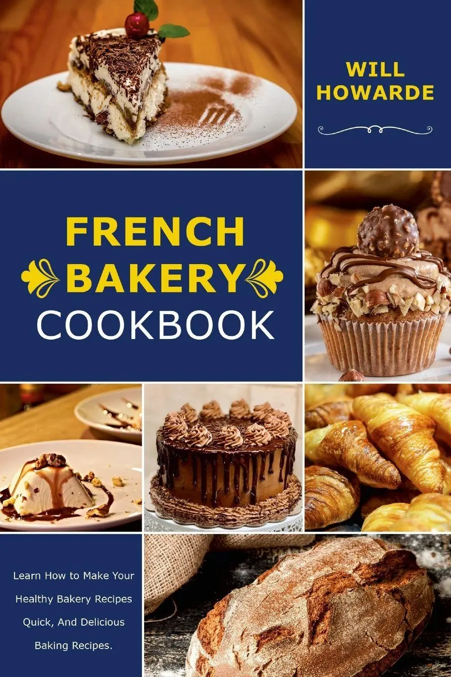 Cover: 9781329733503 | French Bakery Cookbook. Learn How to Make Your Healthy Bakery...
