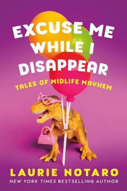 Cover: 9781542033503 | Excuse Me While I Disappear | Tales of Midlife Mayhem | Laurie Notaro