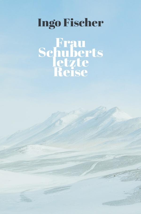 Cover: 9783757523503 | Frau Schuberts letzte Reise | Ingo Fischer | Taschenbuch | 256 S.