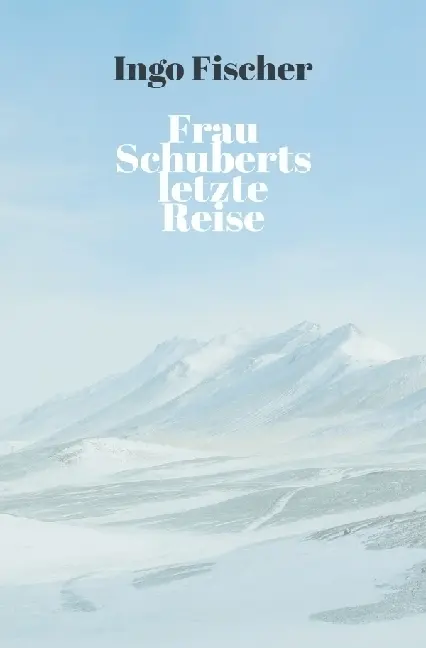 Cover: 9783757523503 | Frau Schuberts letzte Reise | Ingo Fischer | Taschenbuch | 256 S.