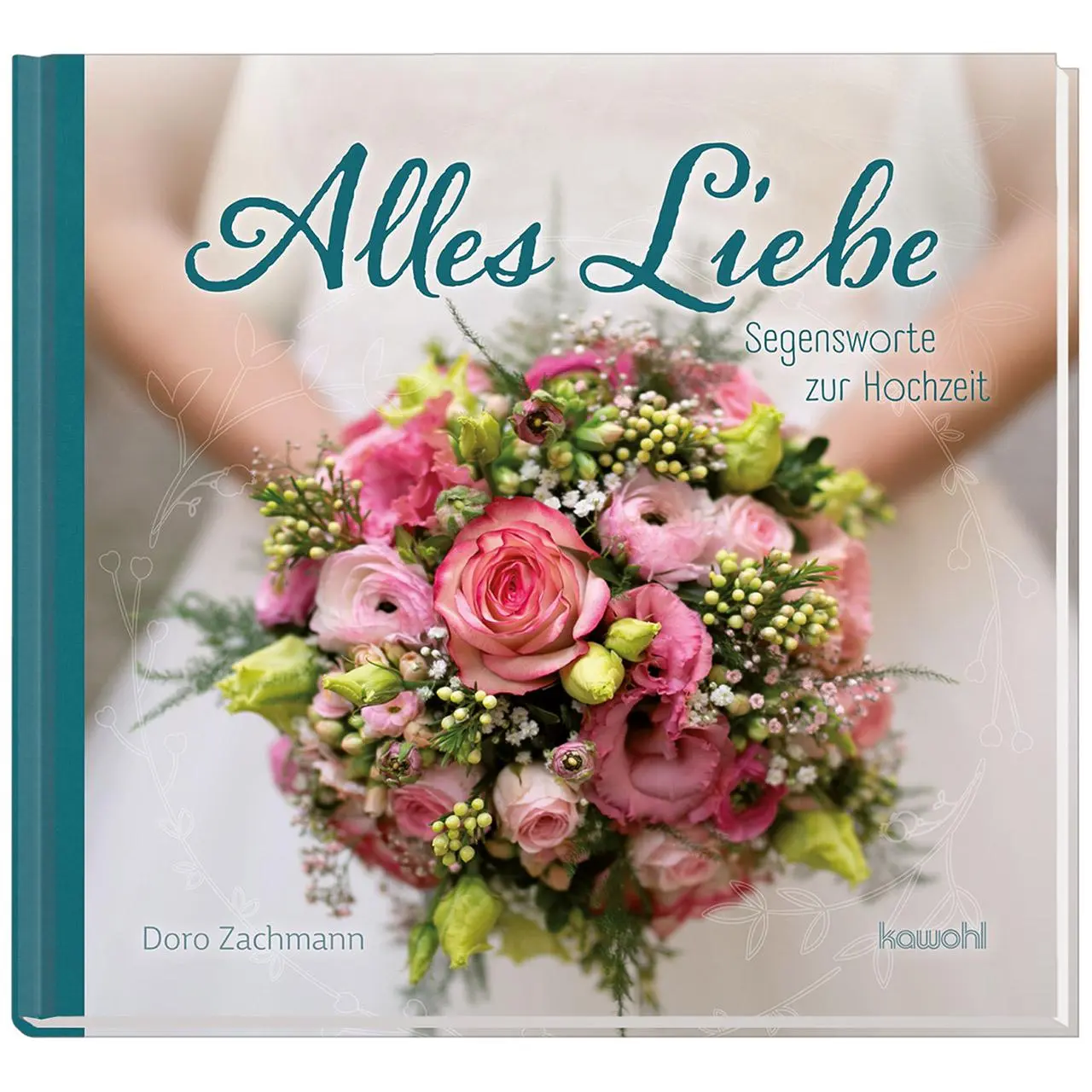 Cover: 9783863383503 | Alles Liebe | Segensworte zur Hochzeit | Doro Zachmann | Buch | 48 S.