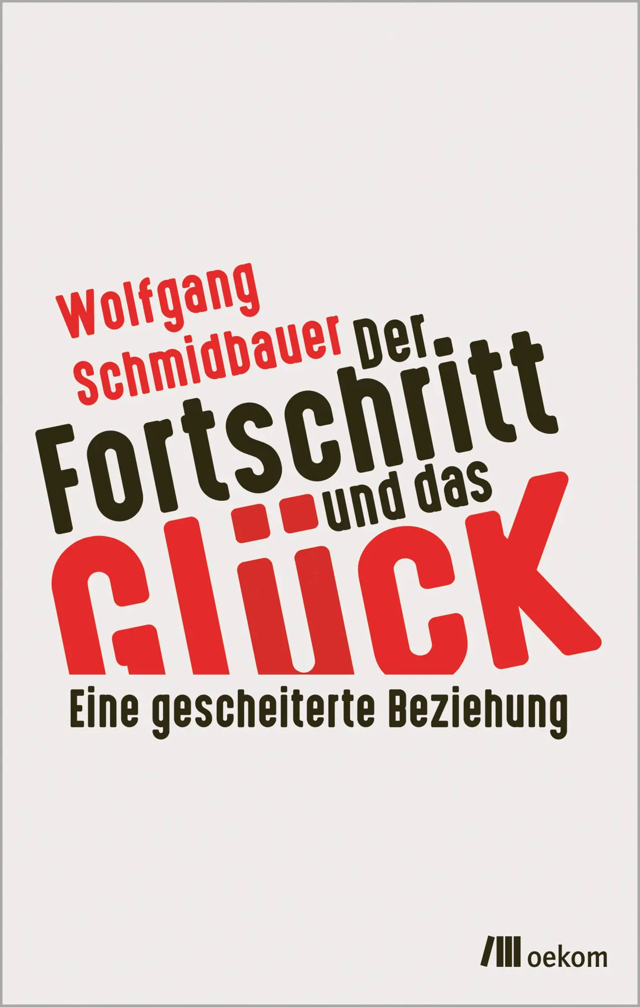Cover: 9783962383503 | Der Fortschritt und das Glück | Eine gescheiterte Beziehung | Buch