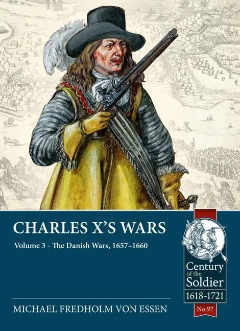 Cover: 9781915113603 | Charles X's Wars | Volume 3 - The Danish Wars, 1657-1660 | Essen