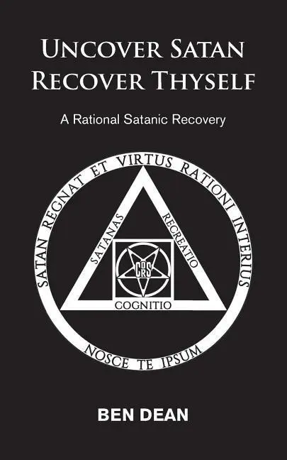 Cover: 9781916033603 | Uncover Satan Recover Thyself | A Rational Satanic Recovery | Ben Dean