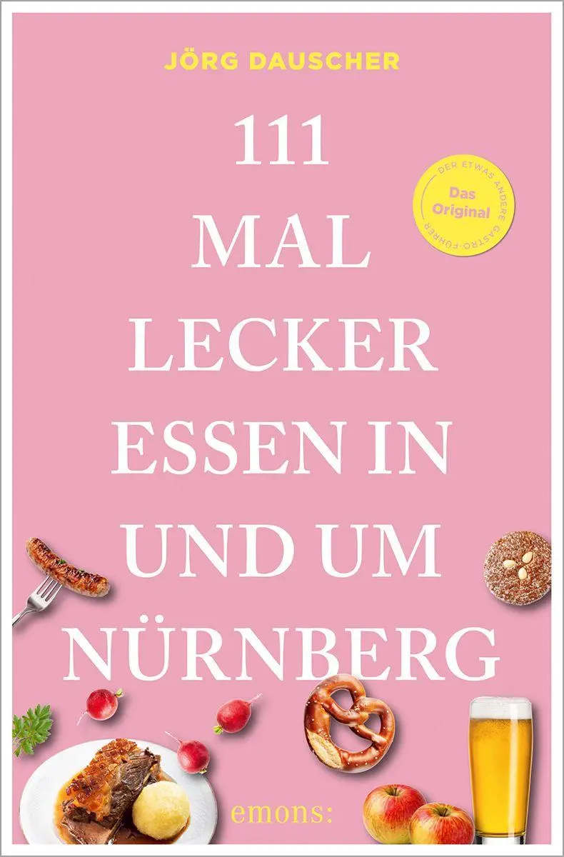 Cover: 9783740823603 | 111 Mal lecker essen in und um Nürnberg | Der andere Restaurantführer