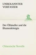 Cover: 9783842413603 | Der Ölhändler und die Blumenkönigin. Chinesische Novelle | Verfasser