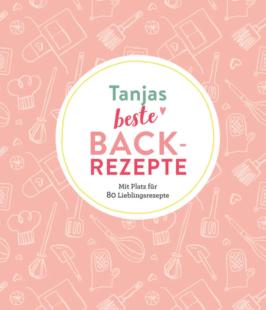 Cover: 9783625213703 | Tanjas beste Backrezepte | Taschenbuch | Deutsch | Naumann &amp; Göbel