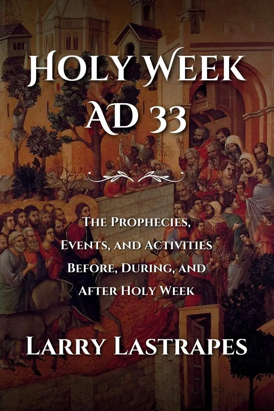 Cover: 9798989203703 | Holy Week AD 33 | Larry Lastrapes | Taschenbuch | Englisch | 2024