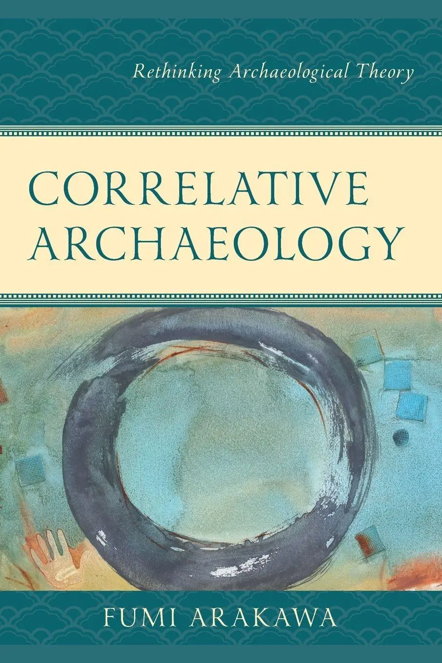 Cover: 9781793643803 | Correlative Archaeology | Rethinking Archaeological Theory | Arakawa