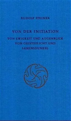 Cover: 9783727413803 | Von der Initiation; Von Ewigkeit und Augenblick; Von Geisteslicht...