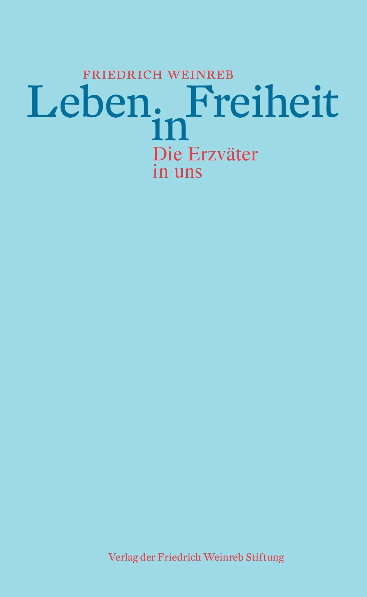 Cover: 9783905783803 | Leben in Freiheit | Die Erzväter in uns | Friedrich Weinreb | Buch