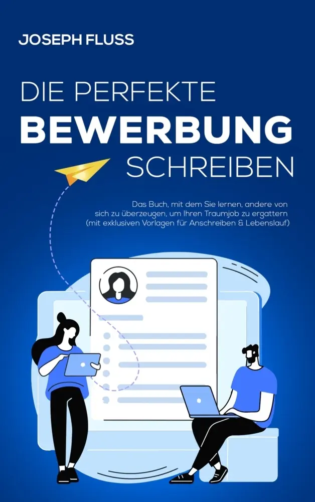 Cover: 9789403773803 | BEWERBUNG - die perfekte Bewerbung schreiben | Joseph Fluss | Buch