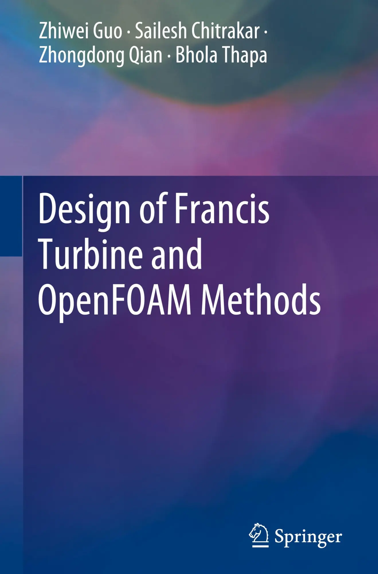 Cover: 9789819983803 | Design of Francis Turbine and OpenFOAM Methods | Zhiwei Guo (u. a.)
