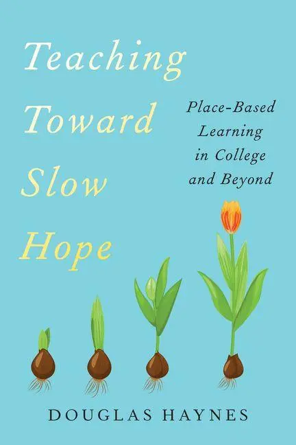 Cover: 9781421453903 | Teaching Toward Slow Hope | Place-Based Learning in College and Beyond