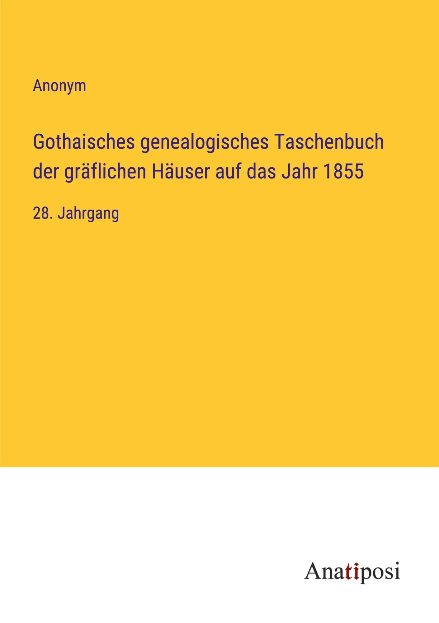 Gothaisches genealogisches Taschenbuch der gräflichen Häuser auf das Jahr 1855: 28. Jahrgang