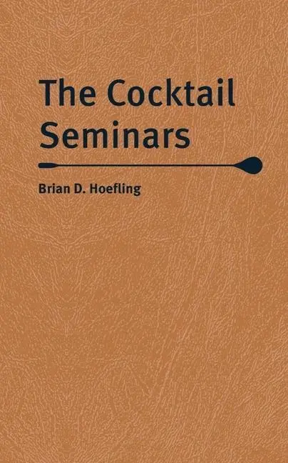 Cover: 9780789214003 | The Cocktail Seminars | Brian D. Hoefling | Buch | Gebunden | Englisch