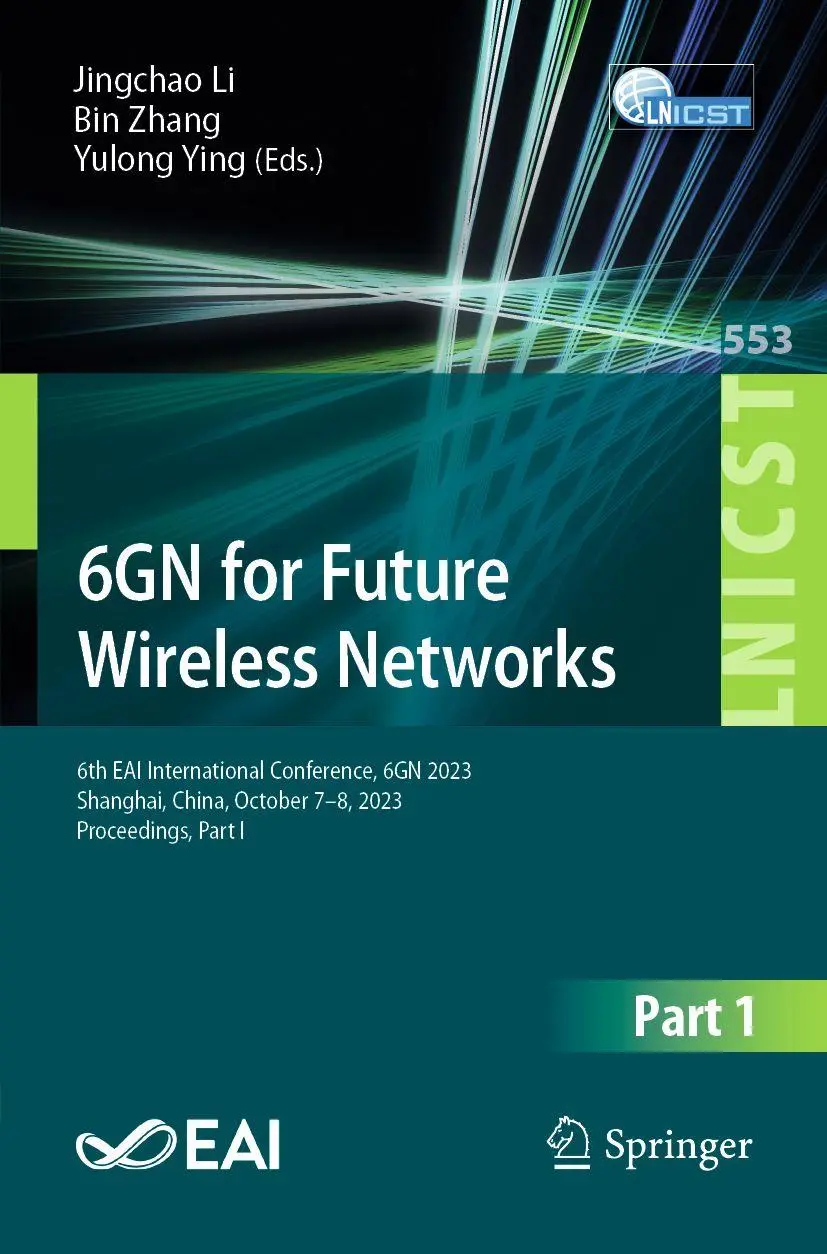 6GN for Future Wireless Networks: 6th EAI International Conference, 6GN 2023, Shanghai, China, October 7-8, 2023, Proceedings, Part I (Lecture Notes ... Engineering, 553, Band 553)