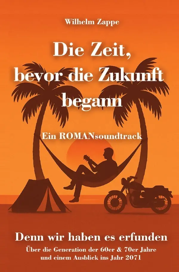 Cover: 9783565004003 | Die Zeit, bevor die Zukunft begann - Ein ROMANsoundtrack | Wilhelm