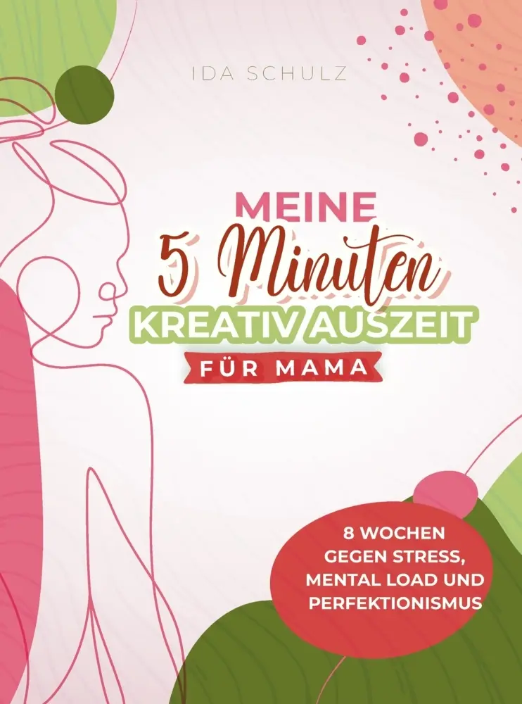 Cover: 9783903684003 | Deine 5-Minuten-Kreativ-Auszeit für Mamas | Ida Schulz | Taschenbuch