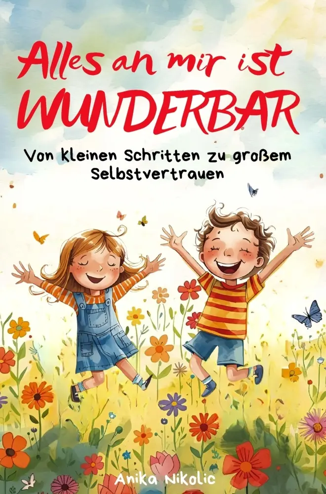 Cover: 9783912664003 | Alles an mir ist WUNDERBAR - Von kleinen Schritten zu großem...