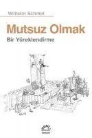 Cover: 9789750534003 | Mutsuz Olmak | Bir Yüreklendirme | Wilhelm Schmid | Taschenbuch | 2023