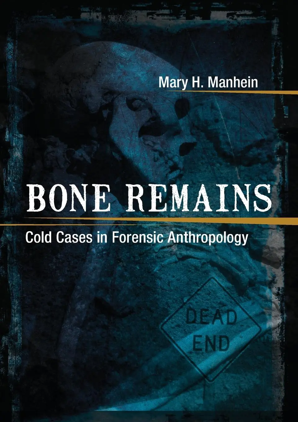 Cover: 9780807184103 | Bone Remains | Cold Cases in Forensic Anthropology | Mary H Manhein