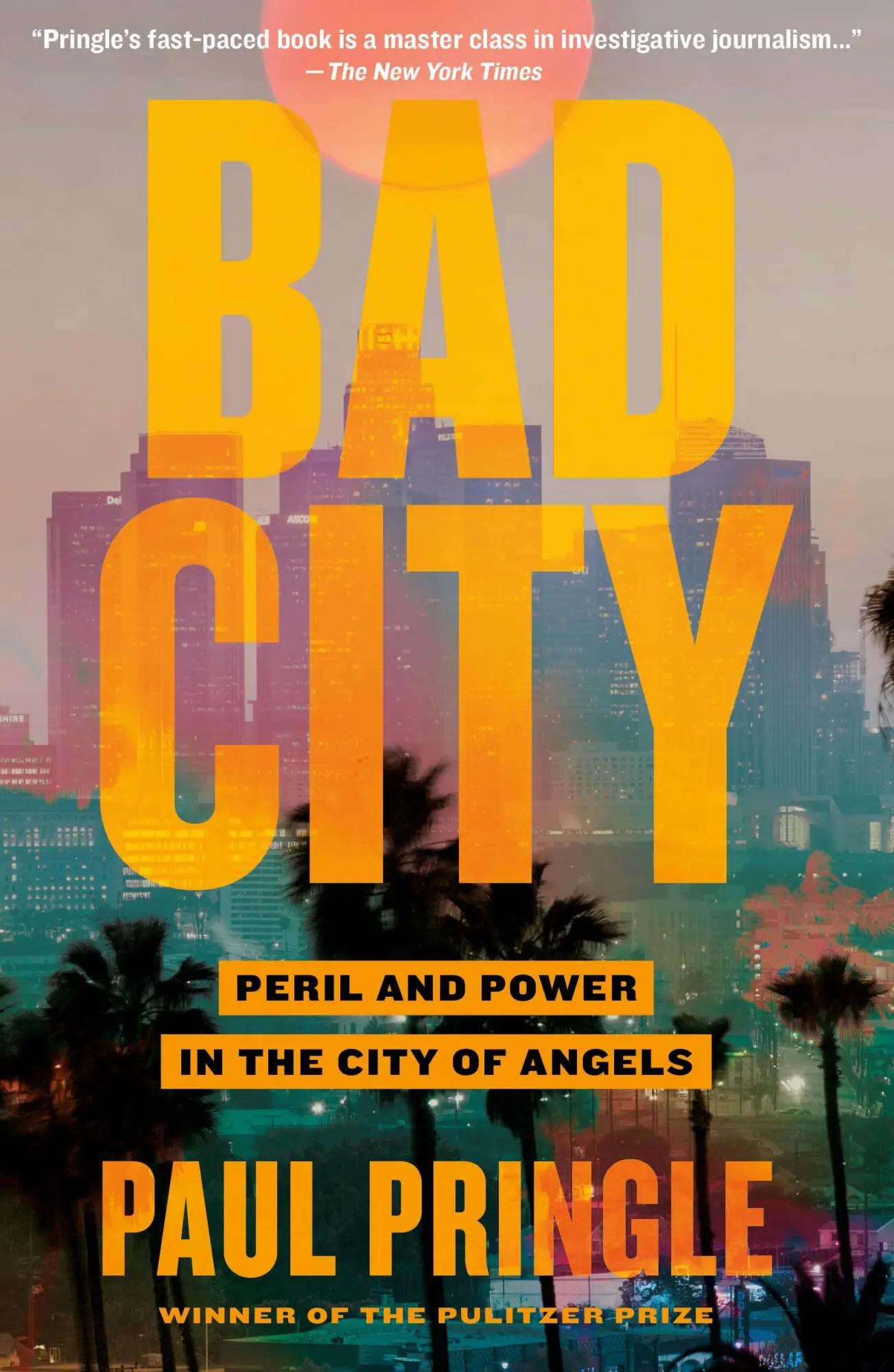 Cover: 9781250824103 | Bad City | Peril and Power in the City of Angels | Paul Pringle | Buch