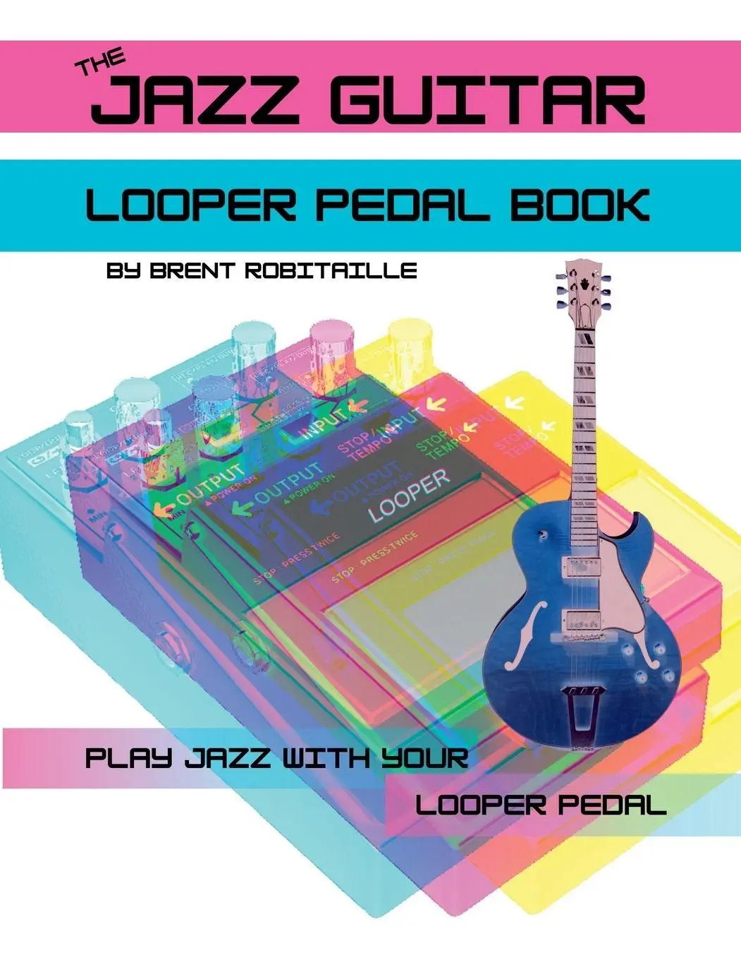 Cover: 9781990144103 | The Jazz Guitar Looper Pedal Book | Brent Robitaille | Taschenbuch