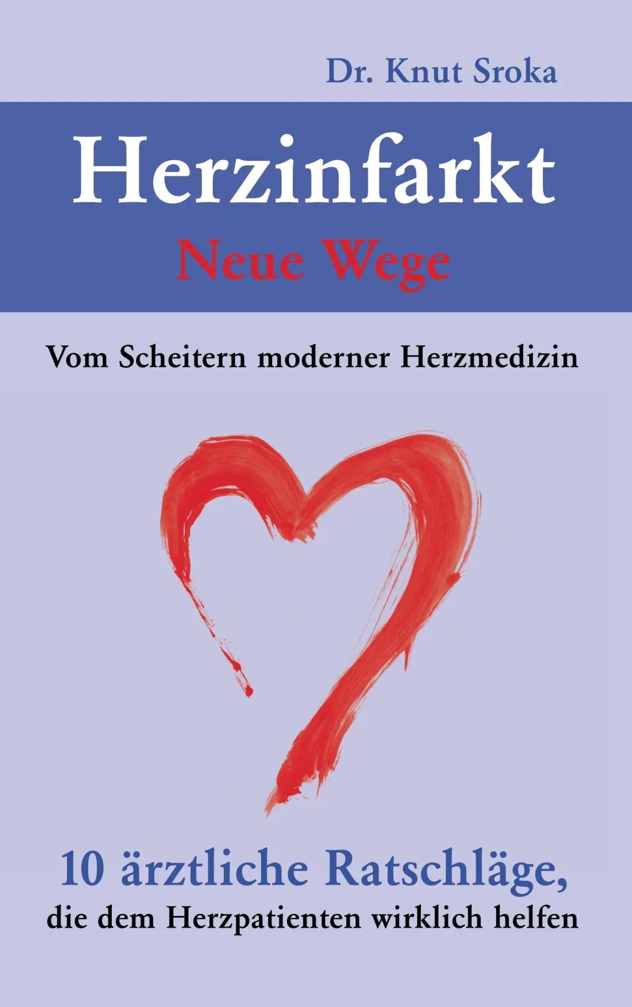 Cover: 9783833454103 | Herzinfarkt - Neue Wege | Knut Sroka | Taschenbuch | 192 S. | Deutsch