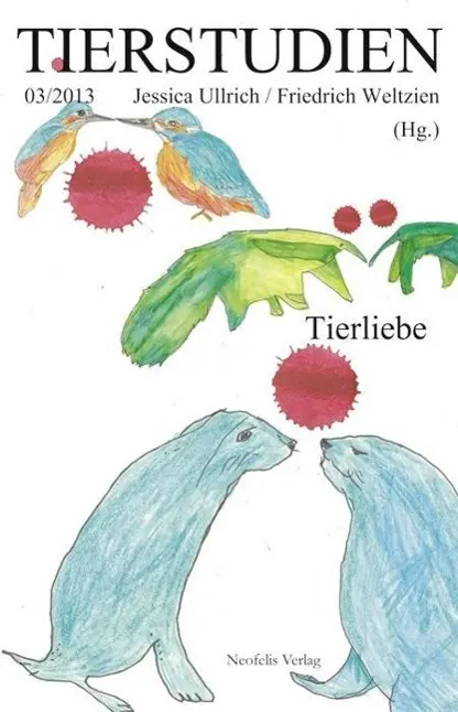 Cover: 9783943414103 | Tierliebe | Tierstudien 03/2013 | Pascal Eitler (u. a.) | Taschenbuch