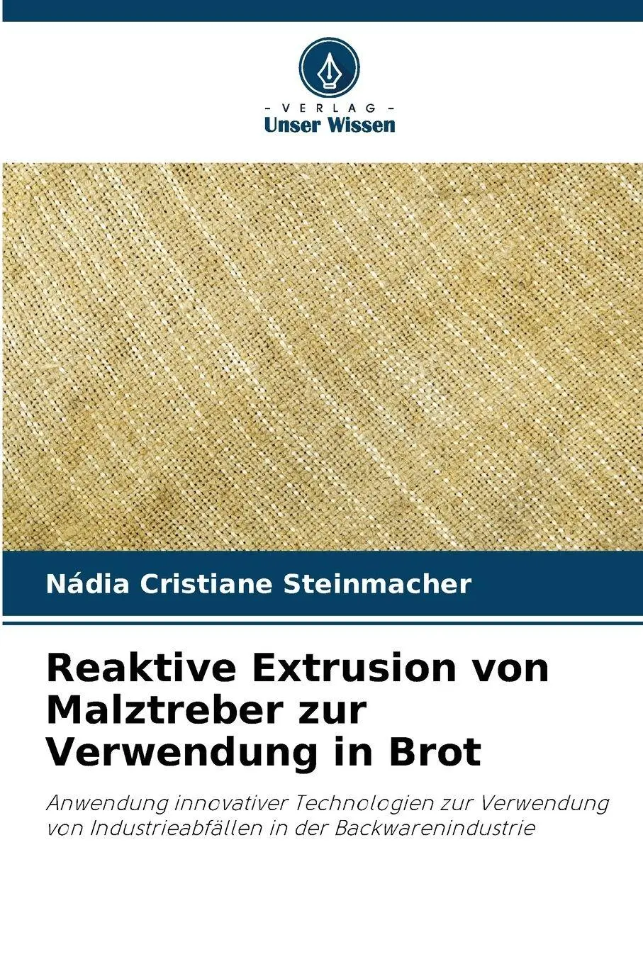 Cover: 9786209074103 | Reaktive Extrusion von Malztreber zur Verwendung in Brot | Steinmacher
