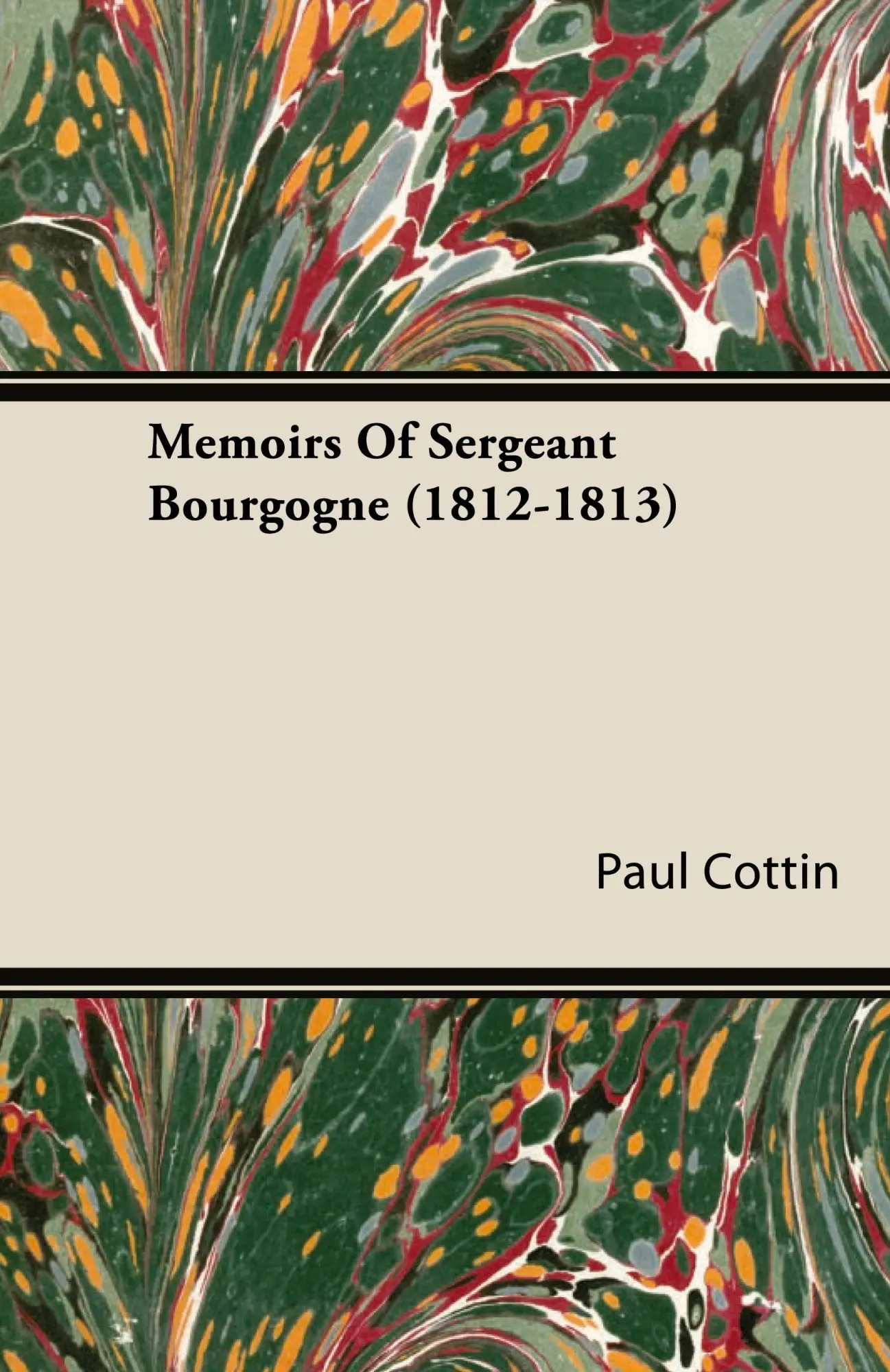 Cover: 9781443724203 | Memoirs of Sergeant Bourgogne (1812-1813) | Paul Cottin | Buch | 2008