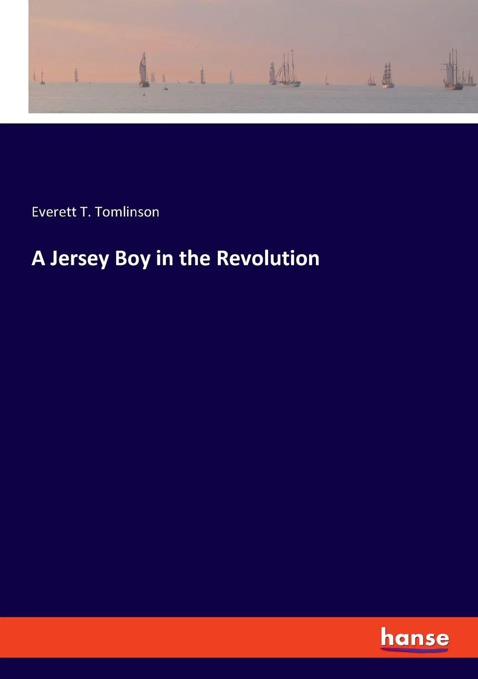 A Jersey Boy in the Revolution - Everett T Tomlinson Kartoniert (TB)