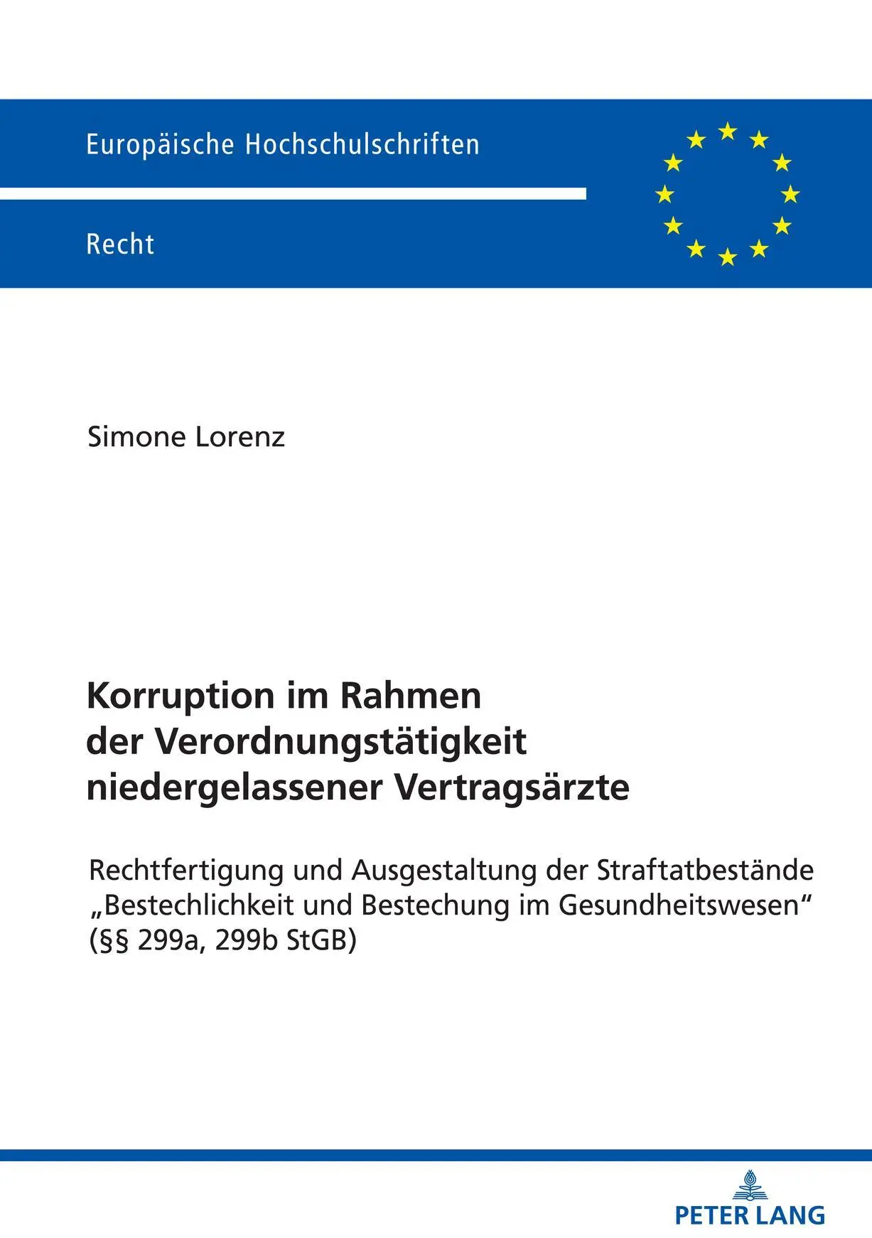 Korruption im Rahmen der Verordnungstätigkeit niedergelassener Vertragsärzte: Rechtfertigung und Ausgestaltung der Straftatbestände „Bestechlichkeit ... Hochschulschriften Recht, Band 6267)