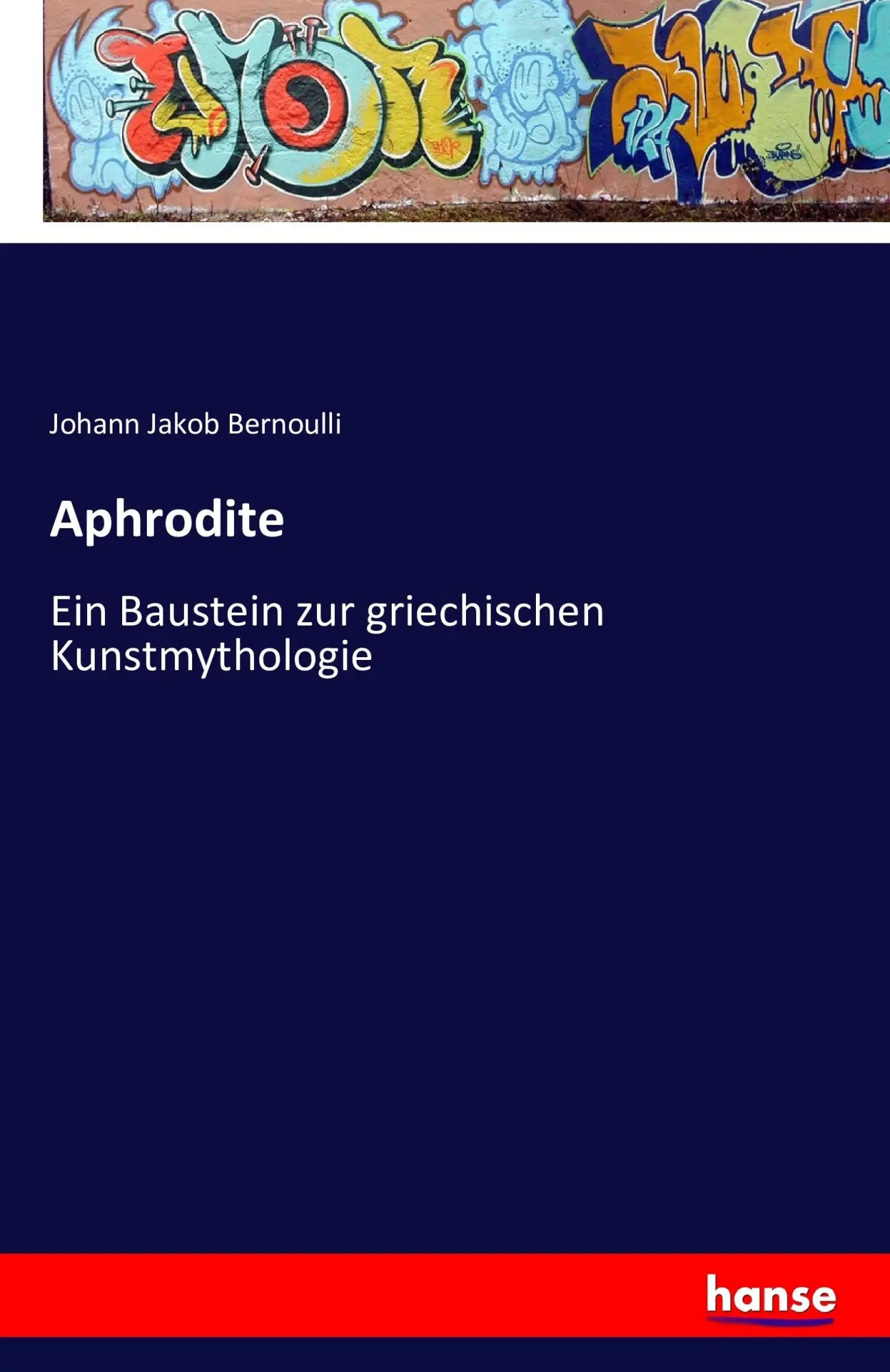 Cover: 9783742814203 | Aphrodite | Ein Baustein zur griechischen Kunstmythologie | Bernoulli