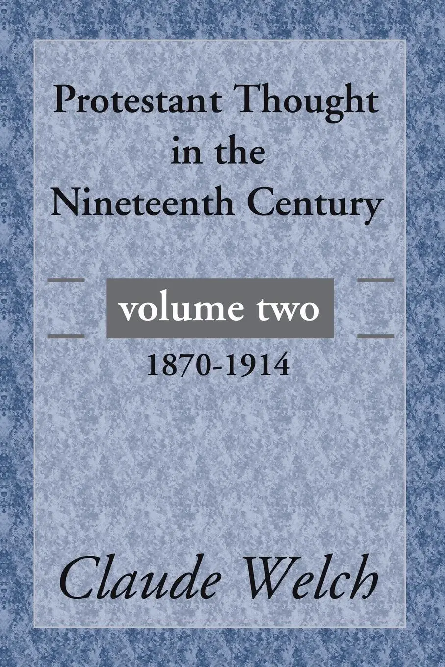 Cover: 9781592444403 | Protestant Thought in the Nineteenth Century, Volume 2 | Claude Welch