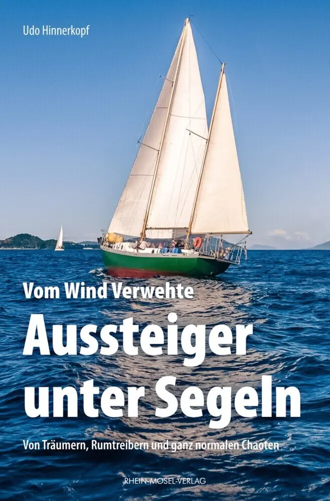 Cover: 9783898014403 | Vom Wind Verwehte: Aussteiger unter Segeln | Udo Hinnerkopf | Buch