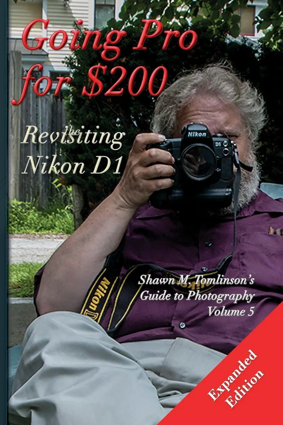 Cover: 9781329634503 | Going Pro for $200 | Revisiting the Nikon D1 | Shawn M. Tomlinson