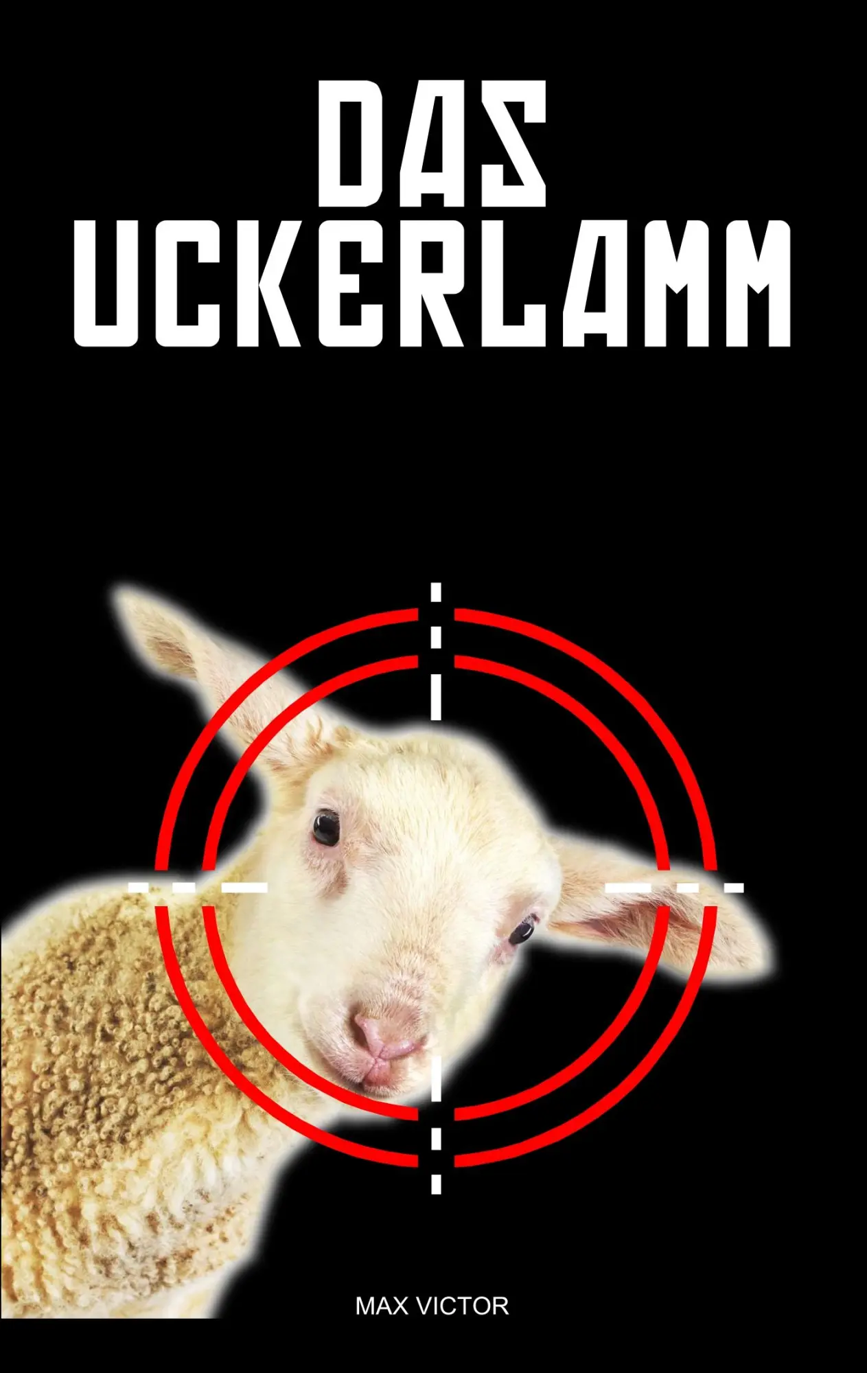 Cover: 9783744864503 | Das Uckerlamm | Max Victor | Taschenbuch | 292 S. | Deutsch | 2017
