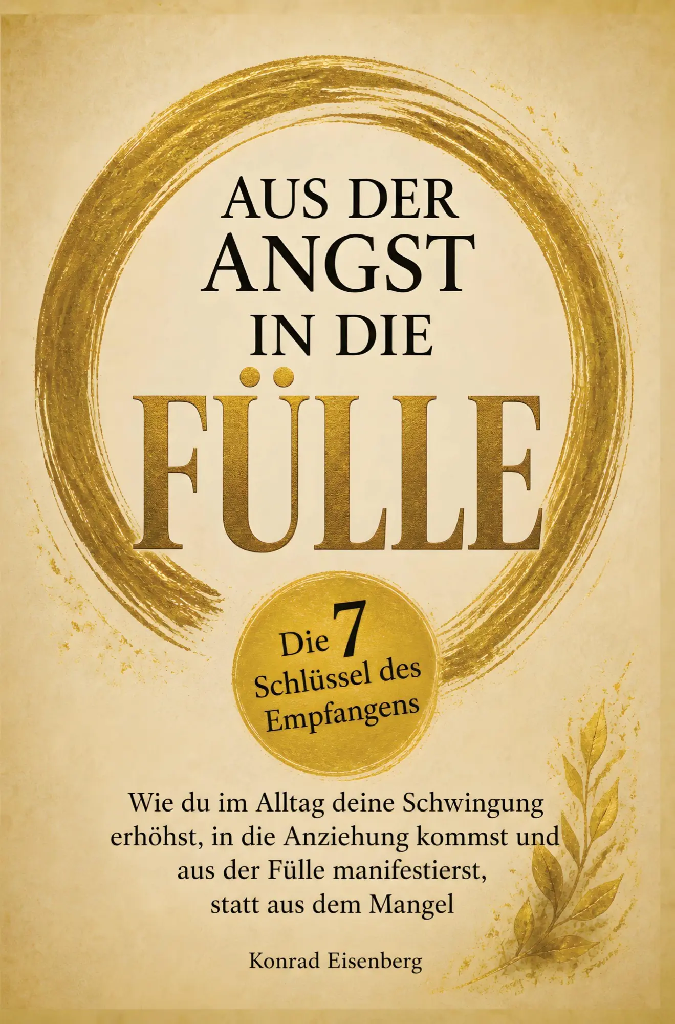 Cover: 9789403914503 | Aus der Angst in die Fülle: Die 7 Schlüssel des Empfangens | Eisenberg