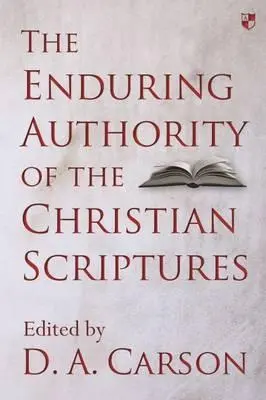 Cover: 9781783594603 | The Enduring Authority of the Christian Scriptures | D. A. Carson