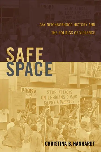Cover: 9780822354703 | Safe Space | Gay Neighborhood History and the Politics of Violence